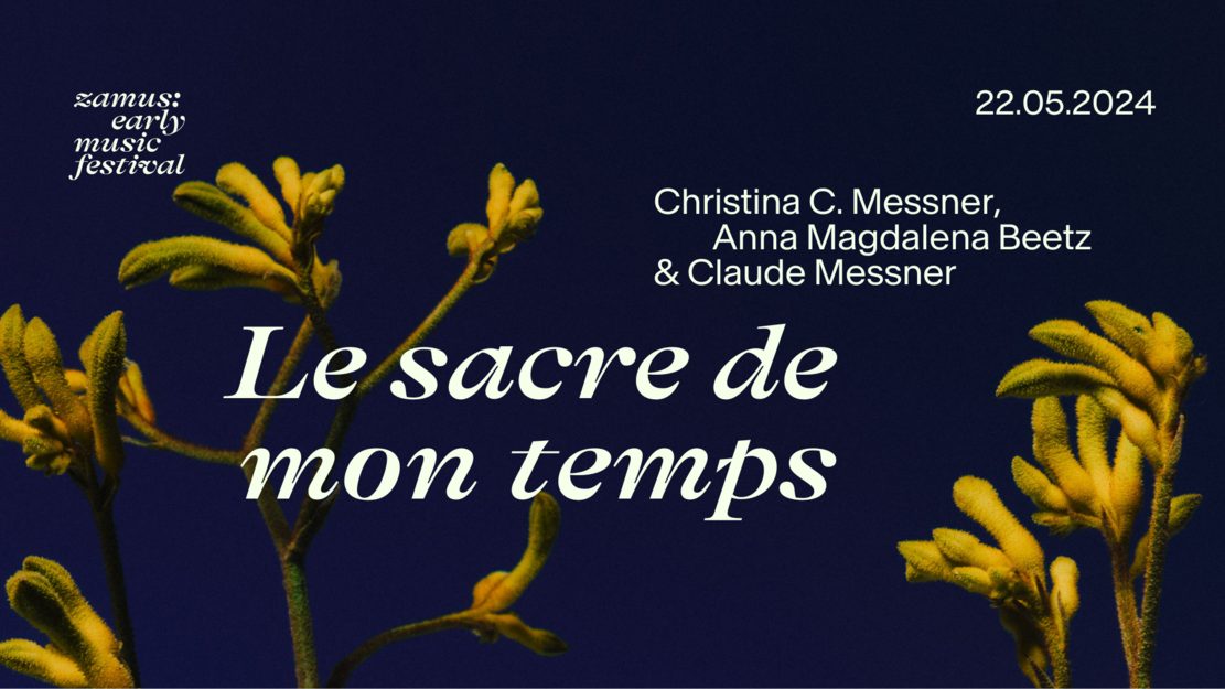 Zamus : festival de musique ancienne I Le sace de mon temps I Christina C. Messner