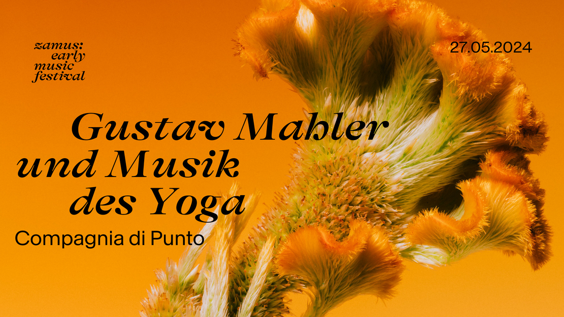 zamus : festival de musique ancienne | Gustav Mahler et la musique du yoga | Compagnia di Punto