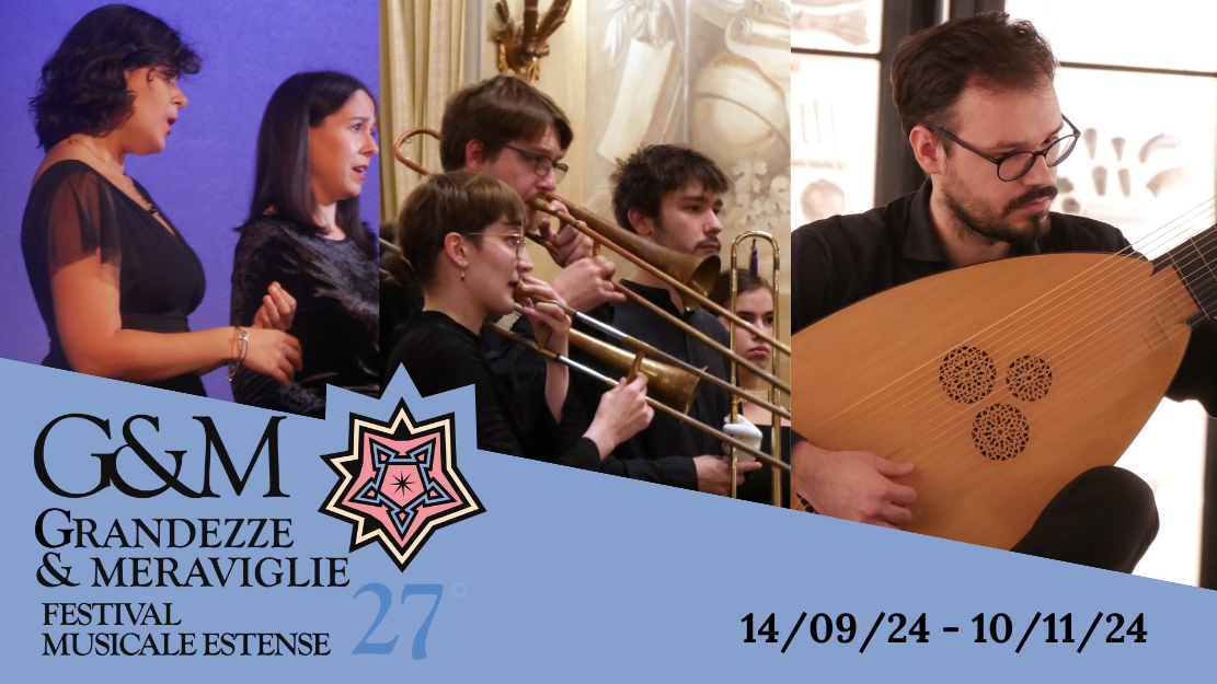 GRANDEZZE & MERAVIGLIE - 27th FESTIVAL MUSICALE ESTENSE 