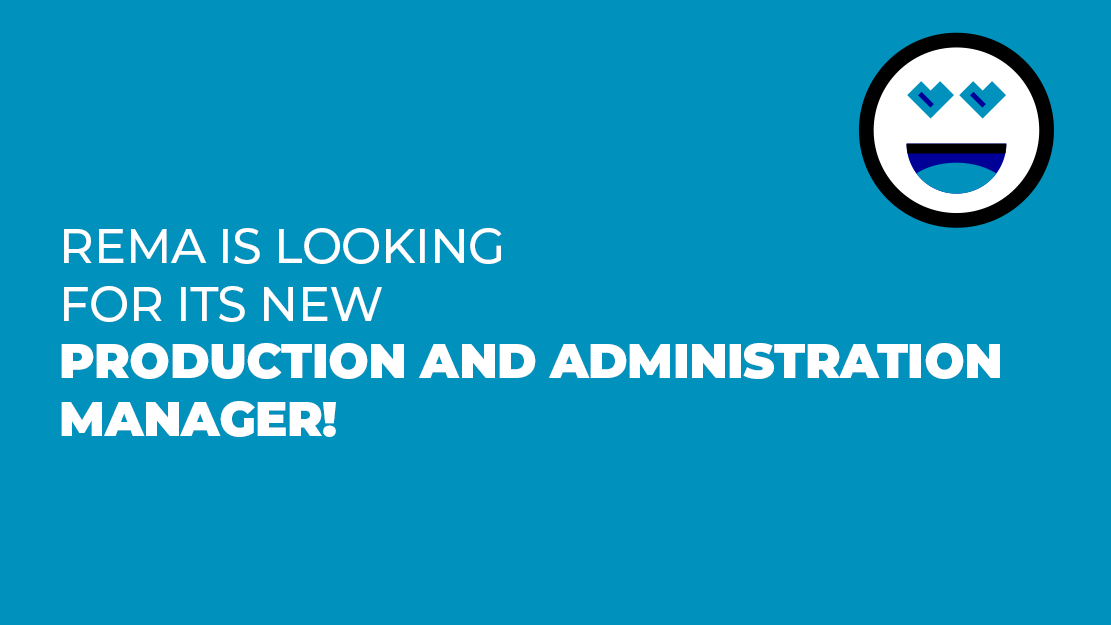REMA is looking for its new Production and Administration Manager!